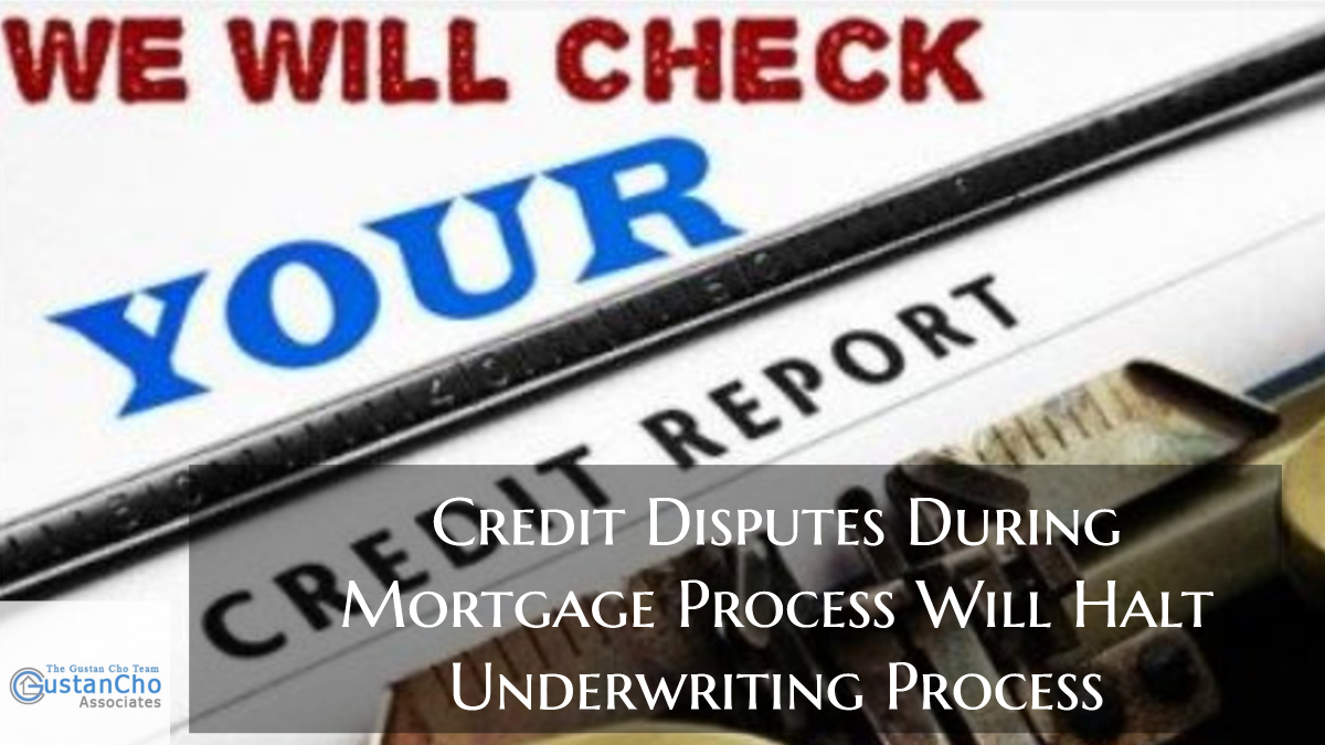 Credit Disputes During Mortgage Process Will Halt Underwriting Process